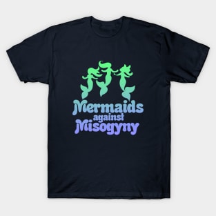 Mermaids against misogyny T-Shirt